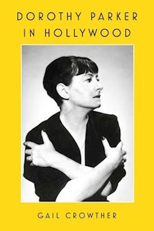 Dorothy Parker in Hollywood