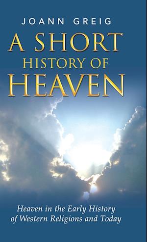 A Short History of Heaven
