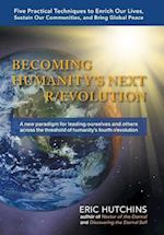 Becoming Humanity's Next R/Evolution: Five Practical Techniques to Enrich Our Lives and Sustain Our Communities 