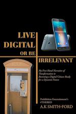 Live Digital or Be Irrelevant