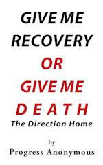 Give Me Recovery or Give Me Death