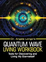 Dr. Angela Longo's Quantum Wave Living Workbook