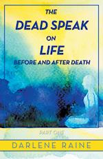 The Dead Speak on Life Before and After Death