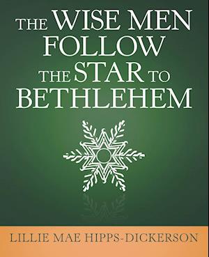 The Wise Men Follow the Star to Bethlehem