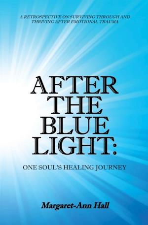 After the Blue Light: One Soul's Healing Journey