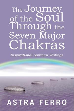 The Journey of the Soul Through the Seven Major Chakras