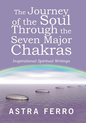 The Journey of the Soul Through the Seven Major Chakras