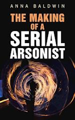 The Making of a Serial Arsonist 