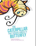 The Caterpillar That Thought Himself a Butterfly