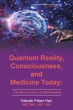 Quantum Reality, Consciousness,  and Medicine Today