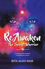 Reawaken the Spirit Warrior: A Path to Becoming Reawakened & Unleashing Your Awesome 