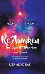 Reawaken the Spirit Warrior: A Path to Becoming Reawakened & Unleashing Your Awesome 