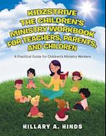 Kidzstrive the Children's Ministry Workbook for Teachers, Parents, and Children