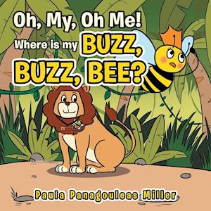 Oh, My, Oh Me! Where Is My Buzz, Buzz, Bee?