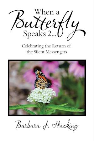 When a Butterfly Speaks 2 Celebrating the Return of the Silent Messengers