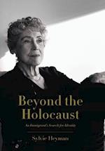 Beyond the Holocaust: An Immigrant's Search for Identity 