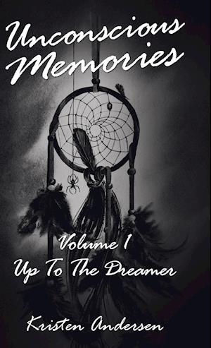 Unconscious Memories Volume 1: Up to the Dreamer