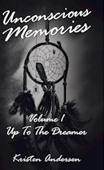 Unconscious Memories Volume 1: Up to the Dreamer 