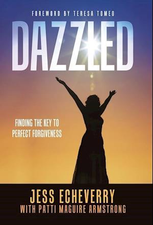 Dazzled: Finding the Key to Perfect Forgiveness