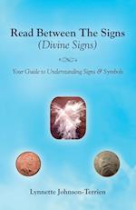 Read Between the Signs (Divine Signs): Your Guide to Understanding Signs & Symbols 