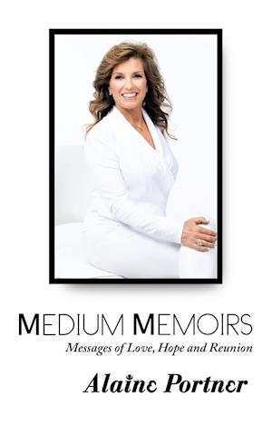 Medium Memoirs Messages of Love, Hope and Reunion