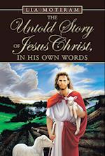 The Untold Story of Jesus Christ, in His Own Words 