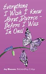 Everything I Wish I Knew About Divorce - Before I Was in One! 