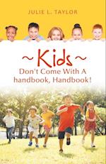 Kids Don't Come with a Handbook, Handbook!