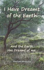 I Have Dreamt of the Earth