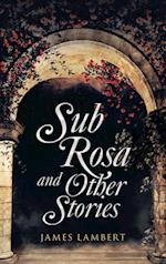 Sub Rosa and Other Stories