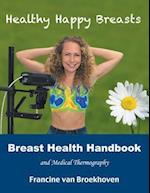 Breast Health Handbook and Medical Thermography: Healthy Happy Breasts 