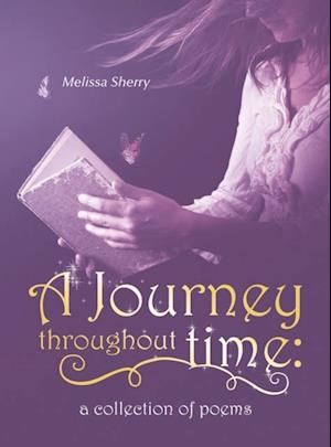 Journey Throughout Time: a Collection of Poems