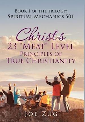 Christ's 23 "Meat" Level Principles of True Christianity