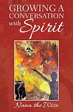 Growing a Conversation with Spirit 