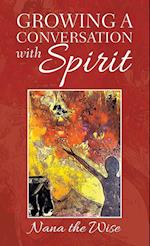 Growing a Conversation with Spirit 