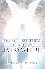 Do You See Them? There Are Angels Everywhere! 