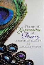 The Art of Expression in Poetry: A Book of Short Poems A-Z 