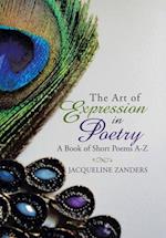 The Art of Expression in Poetry: A Book of Short Poems A-Z 