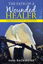 The Path of a Wounded Healer: Liberation Is for the Asking 
