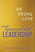 Transcendental Leadership: We Bring Love 