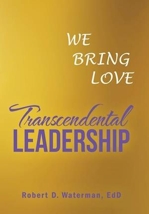 Transcendental Leadership: We Bring Love