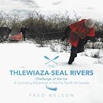 The Thlewiaza-Seal Rivers: Challenge of the Ice 