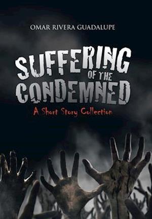 Suffering of the Condemned: A Short Story Collection