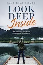 Look Deep Inside: A True Inspiring Story About Knowing Who We Really Are 