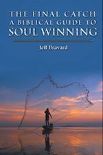 Final Catch a Biblical Guide to Soul Winning