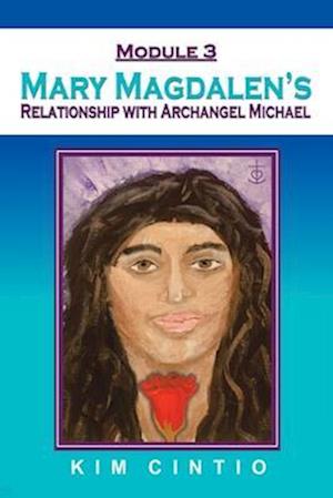 Module 3 Mary Magdalen's Relationship with Archangel Michael