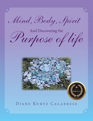 Mind, Body, Spirit and Discovering the Purpose of Life