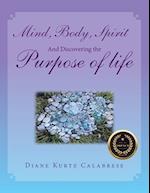 Mind, Body, Spirit and Discovering the Purpose of Life 