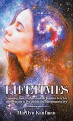 Lifetimes: Exploring Your Past Lives and Life Between Lives Can Empower You to Live the Life You Were Meant to Live 