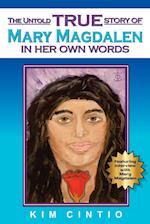 The Untold True Story of Mary Magdalen in Her Own Words 